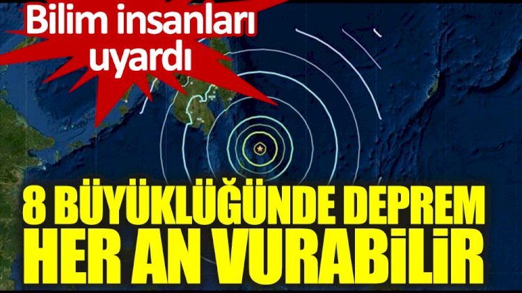 Bilim insanları uyardı. 8 büyüklüğünde deprem her an vurabilir