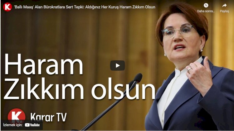 Akşener'den 'ballı maaş' alan bürokratlara sert tepki