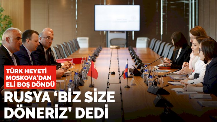 Bakan Ersoy: Rusya ‘biz size döneriz’ dedi