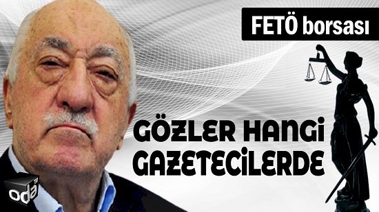 FETÖ Borsası | Gözler Hangi Gazetecilerde