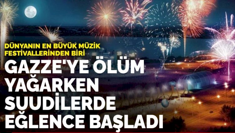 Gazze'ye ölüm yağarken Suudilerde eğlence başladı: Dünyanın en büyük müzik festivallerinden biri