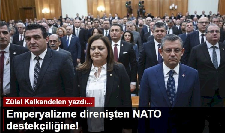 Emperyalizme direnişten NATO destekçiliğine!