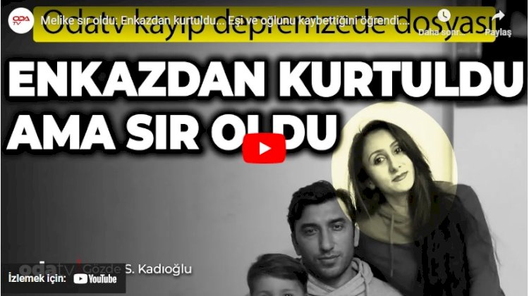 Melike sır oldu: Enkazdan kurtuldu... Eşi ve oğlunu kaybettiğini öğrendi... Kayıplara karıştı...