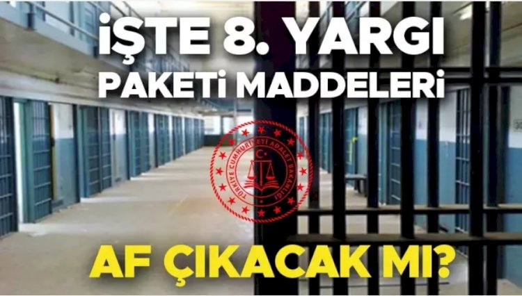 8. YARGI PAKETİ SON DAKİKA AF ÇIKACAK MI