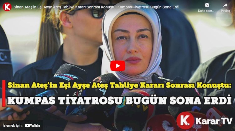 Sinan Ateş'in eşi Ayşe Ateş tahliye kararı sonrası konuştu: Kumpas tiyatrosu bugün sona erdi