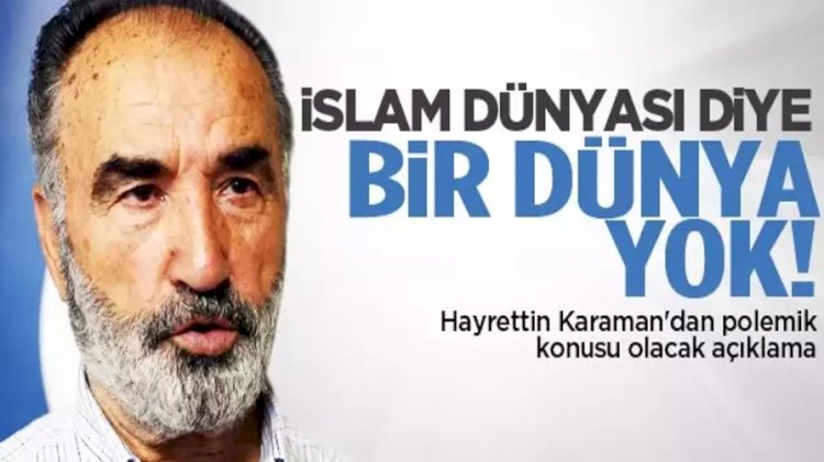 Prof. Dr. Hayrettin Karaman: "İslam Dünyası Diye Bir Dünya Yok!"