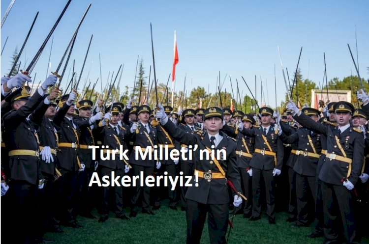 Mustafa Kemal’in Askerleriyiz, Türk Milleti’nin Askerleriyiz!