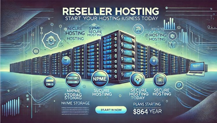 Reseller Hosting: Start Your Own Hosting Business With Ease